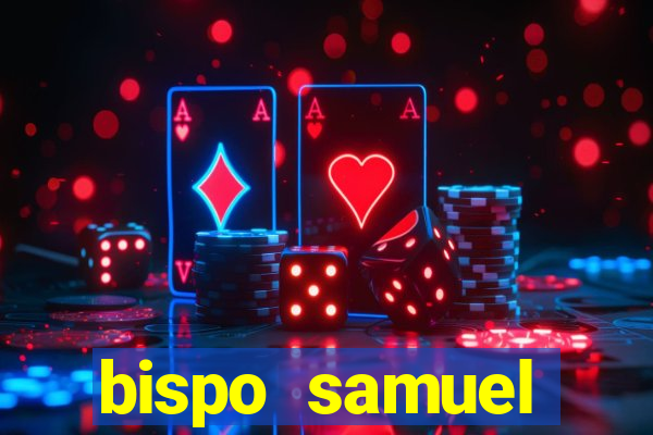 bispo samuel ferreira fortuna